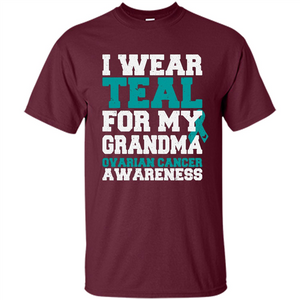 Cancer Awarenesss T-shirt I Wear Teal For My Grandma Ovarian Cancer Awareness