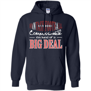 Fantasy Football Commissioner I'm Kind Of A Big Deal T-shirt