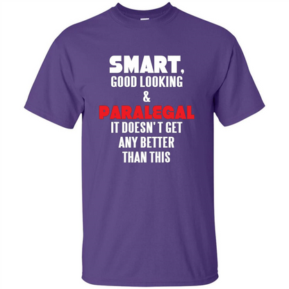 Paralegal T-shirt Smart Good Looking and Paralegal It Doesn't Get Any Better Than This T-shirt Purple