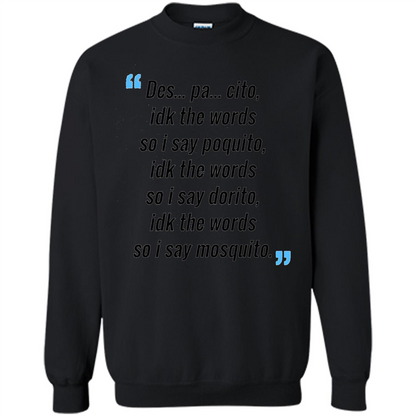 Des Pa Cito Idk The Words So I Say Poquito T-Shirt Funny Despacito T-shirt Black