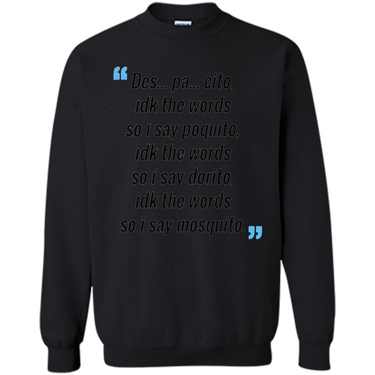 Des Pa Cito Idk The Words So I Say Poquito T-Shirt Funny Despacito T-shirt Black