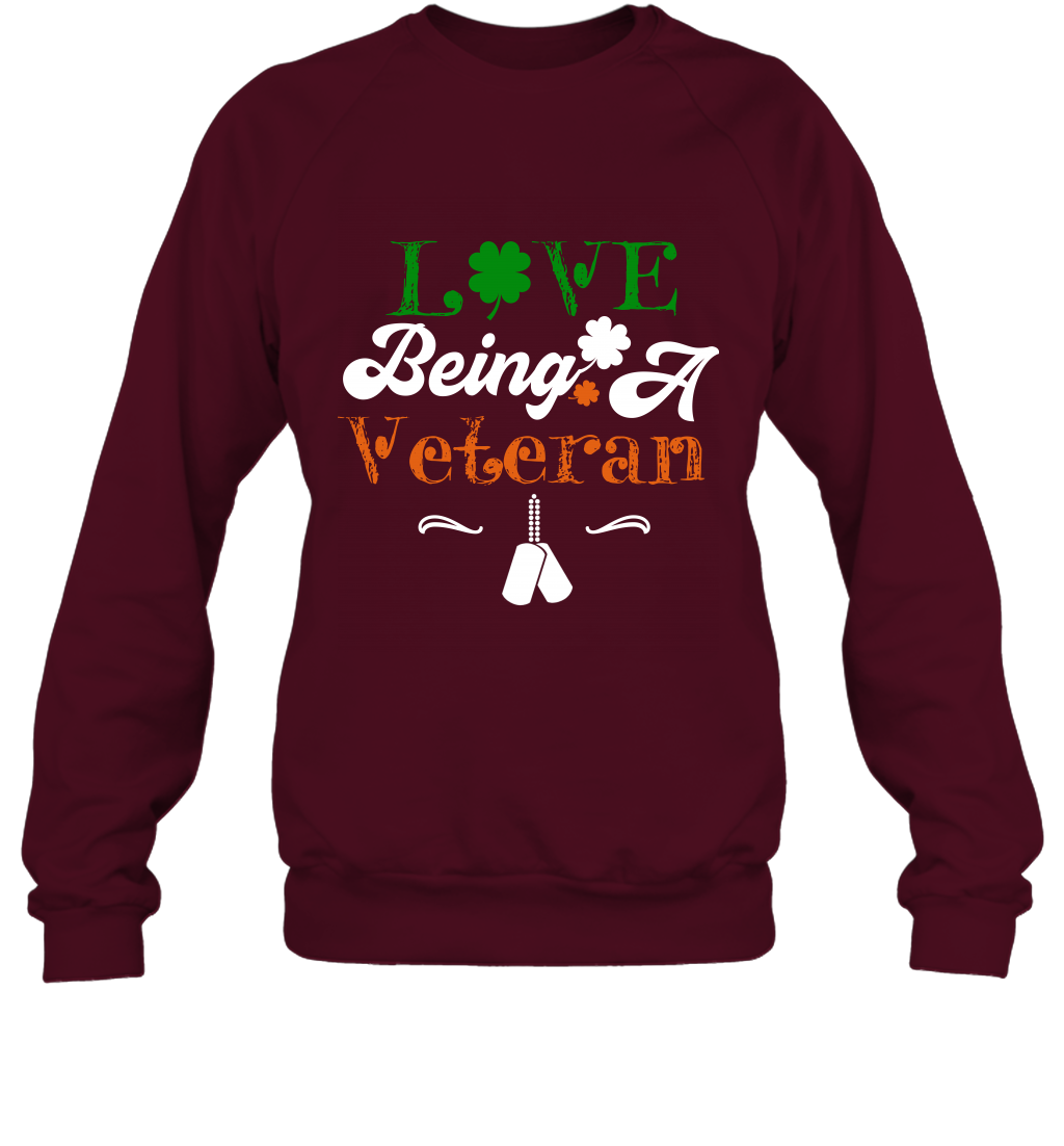 Love Being A Veteran Saint Patricks Day Shirt Sweatshirt Maroon