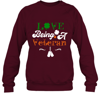 Love Being A Veteran Saint Patricks Day Shirt Sweatshirt Maroon