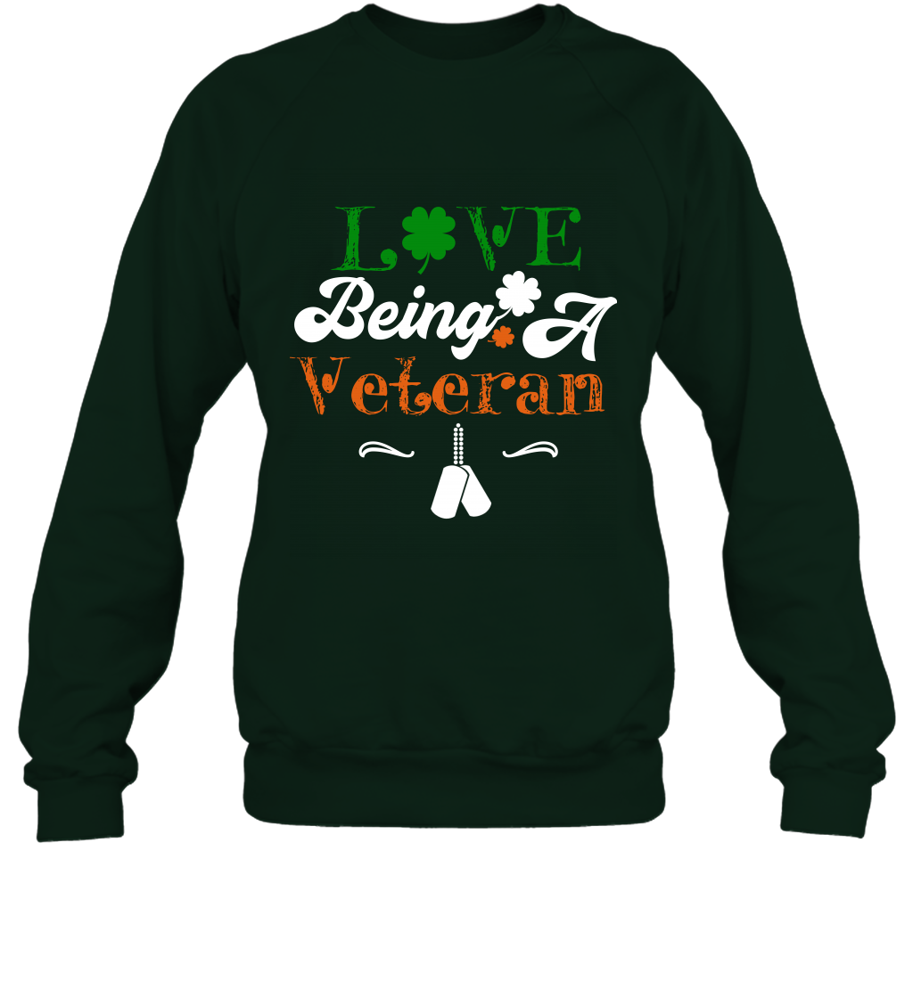 Love Being A Veteran Saint Patricks Day Shirt Sweatshirt Forest