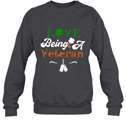 Love Being A Veteran Saint Patricks Day Shirt Sweatshirt Dark Heather
