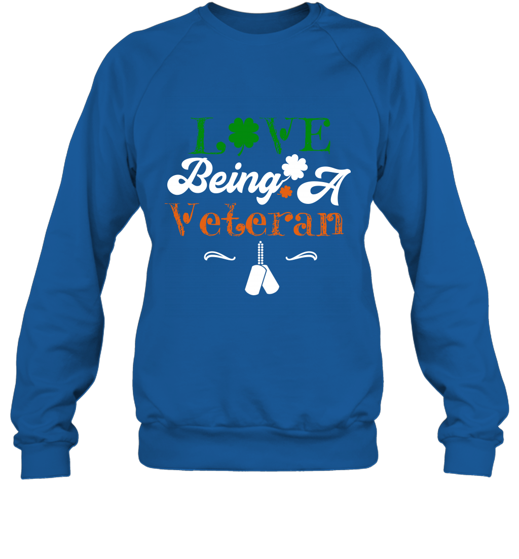 Love Being A Veteran Saint Patricks Day Shirt Sweatshirt Royal