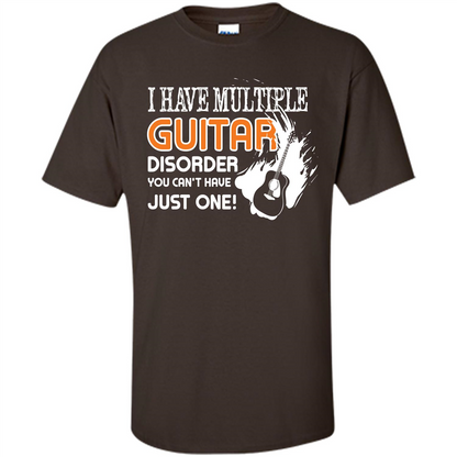 Guitar T-shirt I Have Multiple Guitar Disorder You Can't Have Just One Dark Chocolate