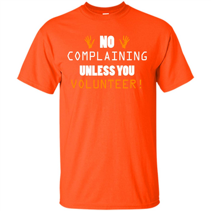 No Complaining Unless You Volunteer T-shirt Orange