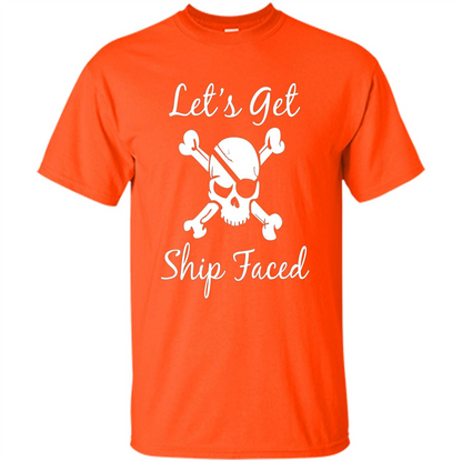 Let's Get Ship Faced T-shirt Funny Sailing Boat Cruise T-shirt Orange