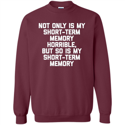 My Short Term Memory Is Horrible T-shirt Maroon