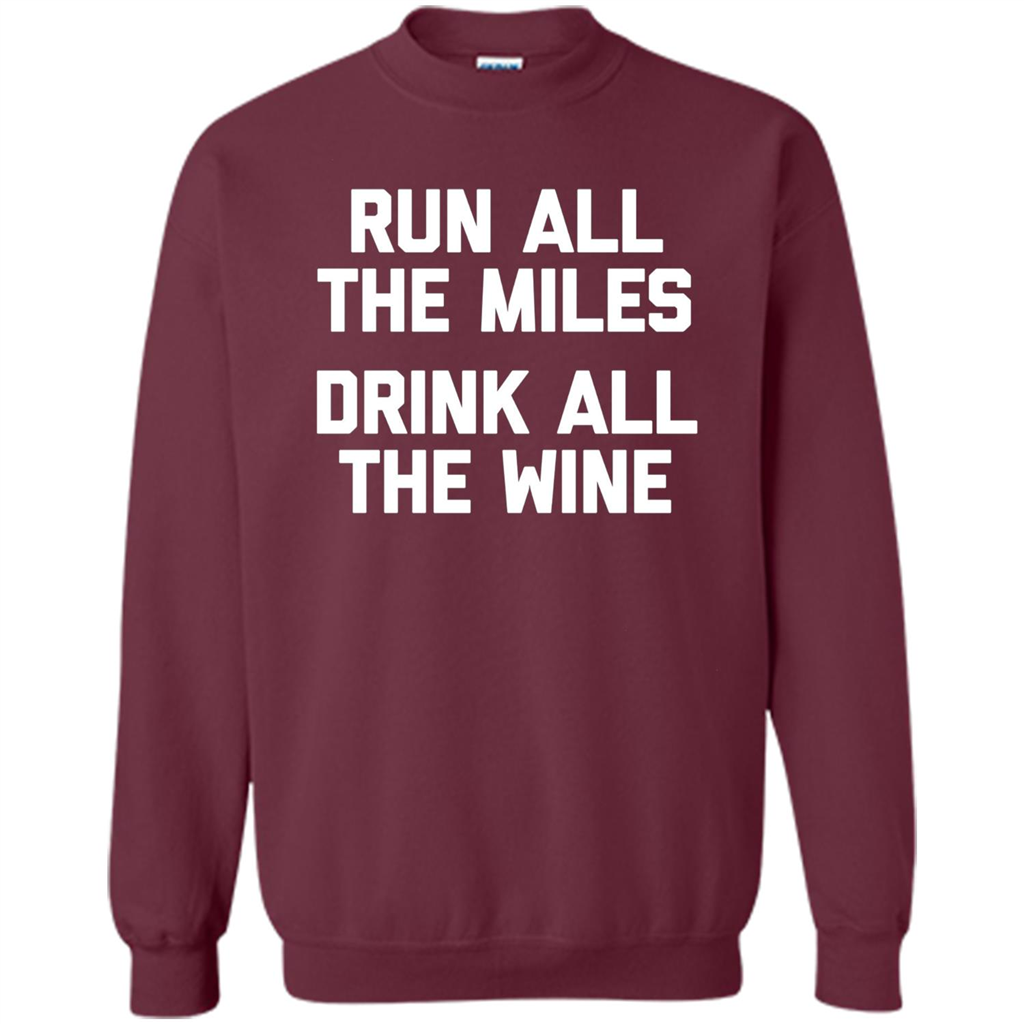Run All The Miles Drink All The Wine T-shirt Maroon