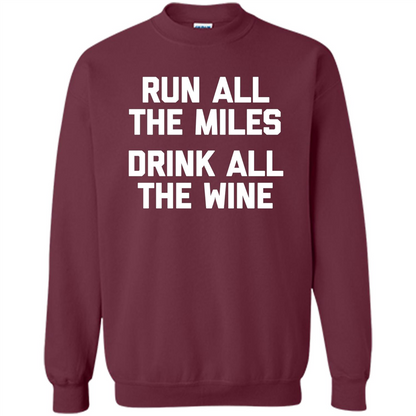 Run All The Miles Drink All The Wine T-shirt Maroon