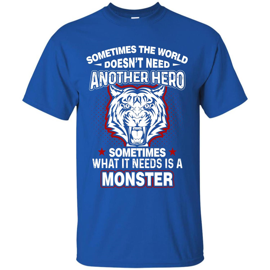 Sometimes The World Doesn't Need Another Hero T-shirt Royal