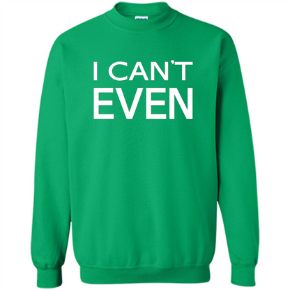 Yoga Workout Fitness Funny T-shirt I Can't Even Irish Green
