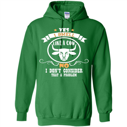 Cow Lover T-shirt I Smell Like A Cow No I Donäó»t Consider That A Problem Irish Green