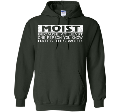 Moist Because At Least One Person You Know T-shirt Forest Green