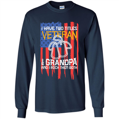Military T-shirt I Have Two Titles Veteran and Grandpa T-shirt Navy
