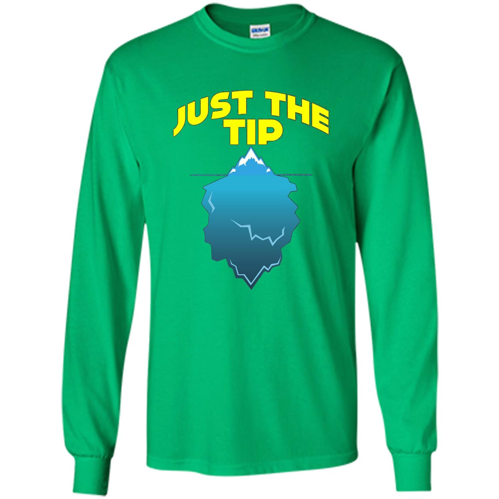Just The Tip T-Shirt Tip Of The Iceberg T-shirt Irish Green