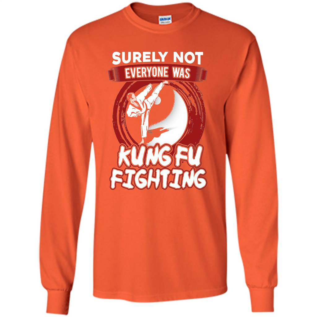 Surely Not Everyone Was Kung Fu Fighting T-shirt Orange