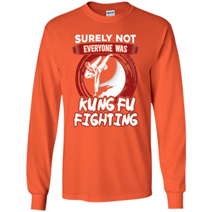 Surely Not Everyone Was Kung Fu Fighting T-shirt Orange