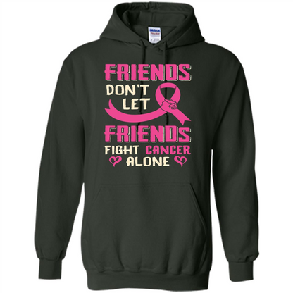 Friends Don't Let Friends Fight Cancer Alone T-shirt Breast Cancer Forest Green