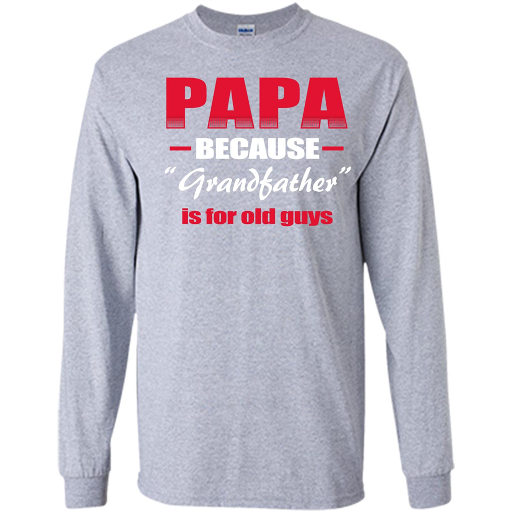 Papa T-shirt Papa Because Grandfather Is For Old Guys Sport Grey