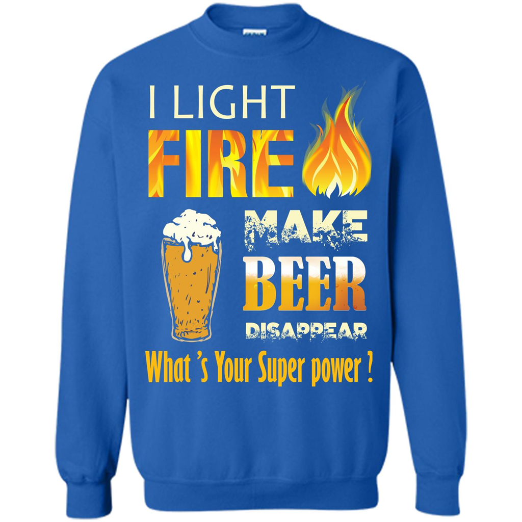 Beer T-shirt I Light Fireb Make Beer Disappear What's Your Super Power Royal