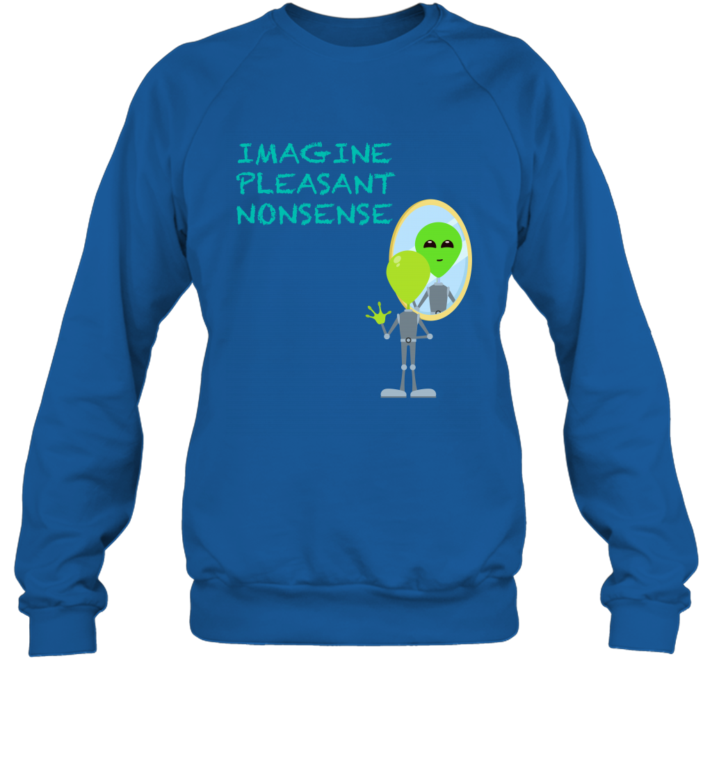 Imagine Plaeasant Nonsense Shirt Sweatshirt Sweatshirt Royal