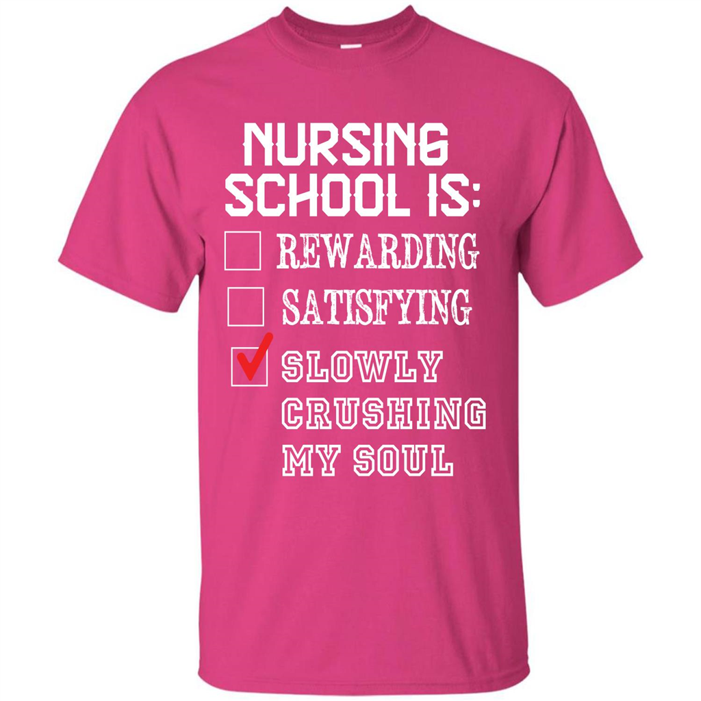 Nurse T-shirt Nursing School Is Slowly Crushing My Soul T-shirt Heliconia