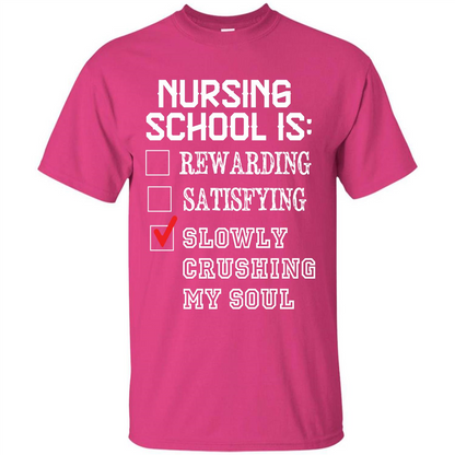 Nurse T-shirt Nursing School Is Slowly Crushing My Soul T-shirt Heliconia