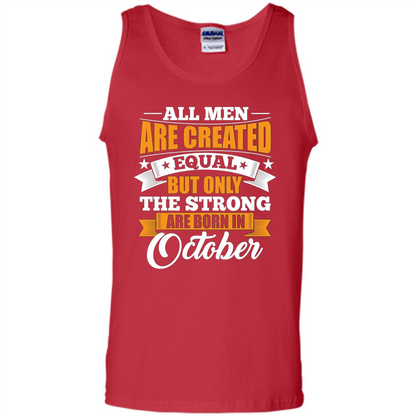 Men Are Created Equal But The Strong Born in October T-Shirt Red