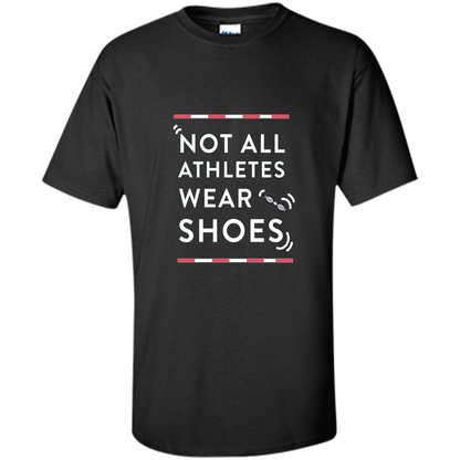 Swimmers T-shirt Not All Athletes Wear Shoes Black