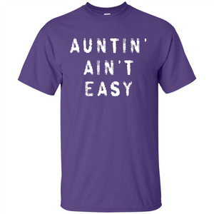 Aunt T-shirt Auntin’ Ain’t Easy T-shirt