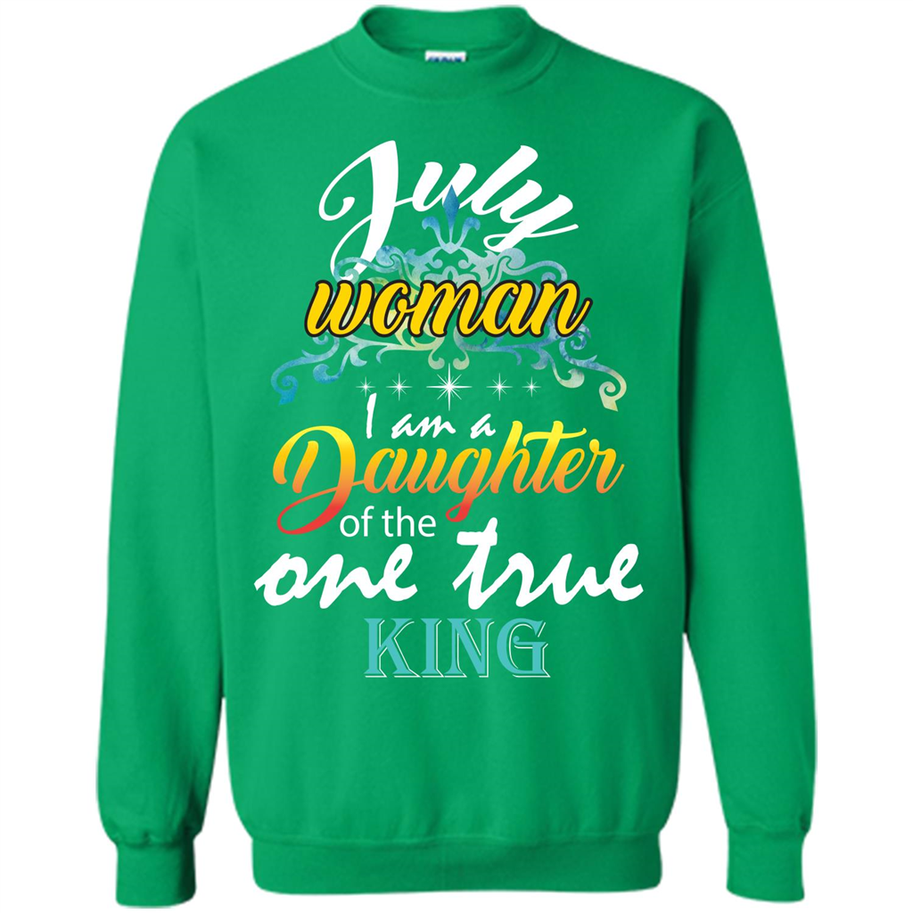 July Woman I Am A Daughter Of The One True King T-shirt Irish Green
