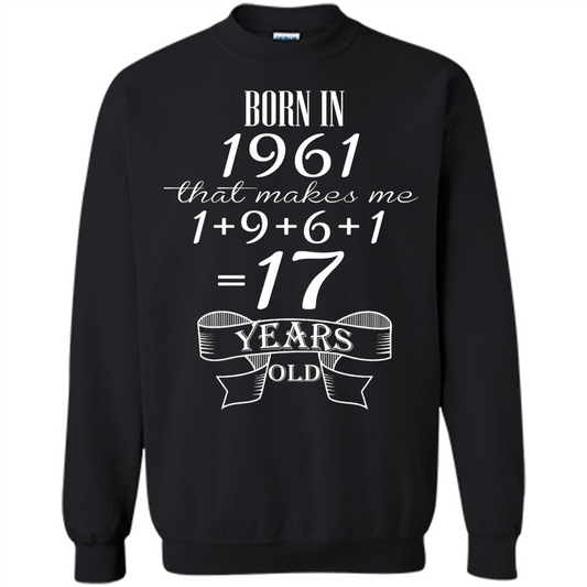 Born In 1961 T-shirt That Makes Me 17 Years Old Black