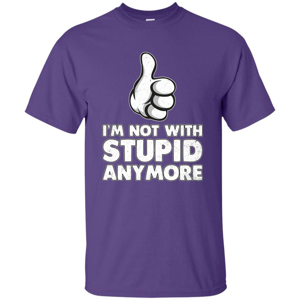 I'm Not With Stupid Anymore T-shirt Purple