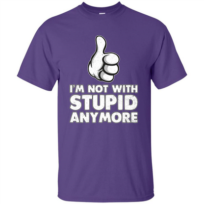 I'm Not With Stupid Anymore T-shirt Purple