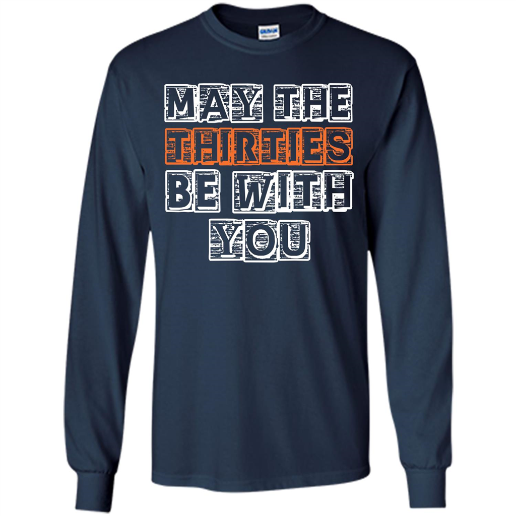Birthday Gift T-shirt May The Thirties Be With You T-shirt Navy