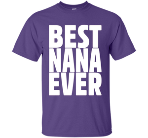 Grandma Birthday Shirt Best Nana Ever Nana Birthday T-Shirt shirt