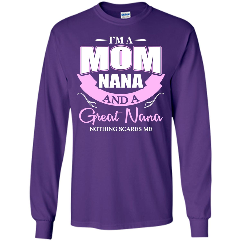 I'm A Mom Nana And A Great Nana Nothing Scares Me Purple