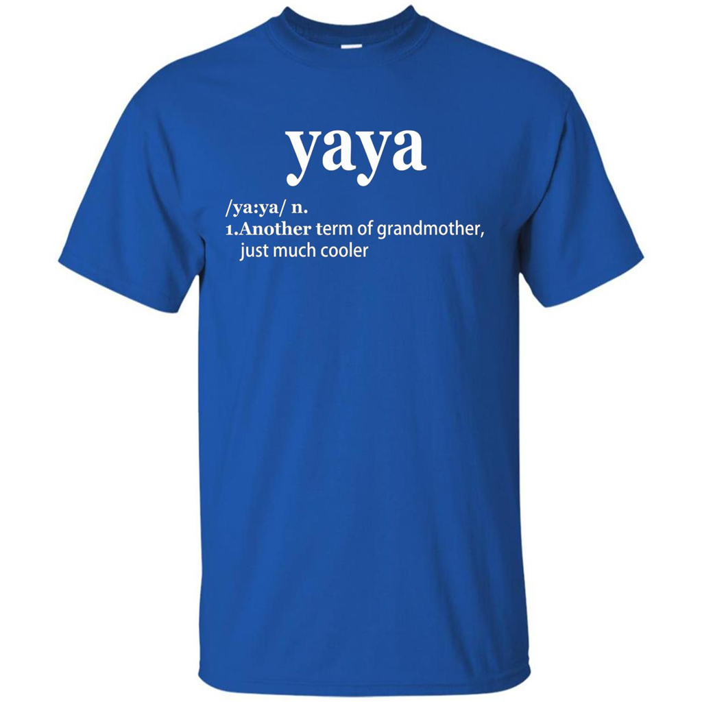 Grandmother T-shirt Yaya Another Term Of Grandmother Just Much Cooler T-shirt Royal