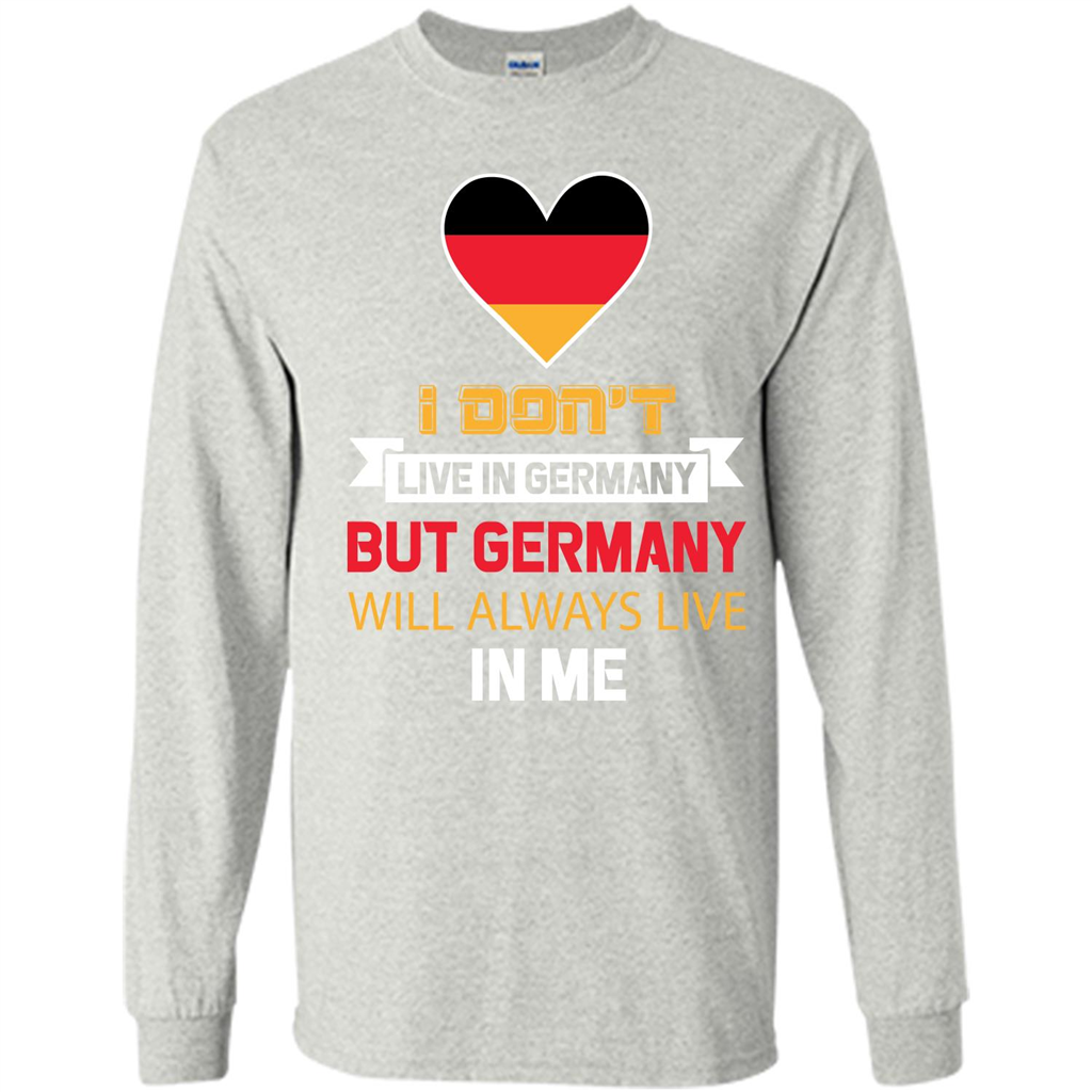 Germany. Germany Will Always Live In Me T-shirt Ash