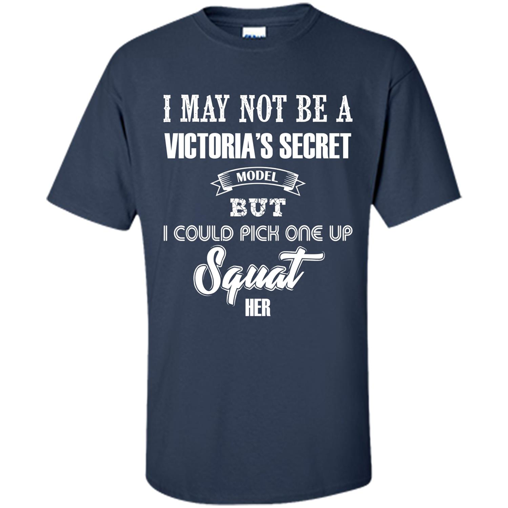 Gym Woman T-shirt I May Not Be A Victoria_Ñés Secret Model But I Could Pick One Up Squat Her Navy