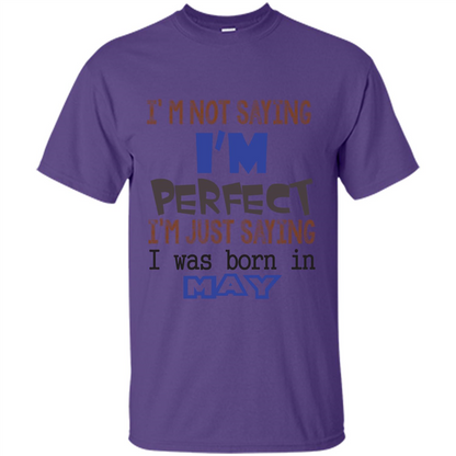 I'M Not Saying I Am Perfect I'M Just Saying I Was Born In May Purple
