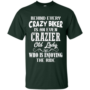 Mothers Day T-shirt Behind Every Crazy Biker Is An Even Crazier Old Lady