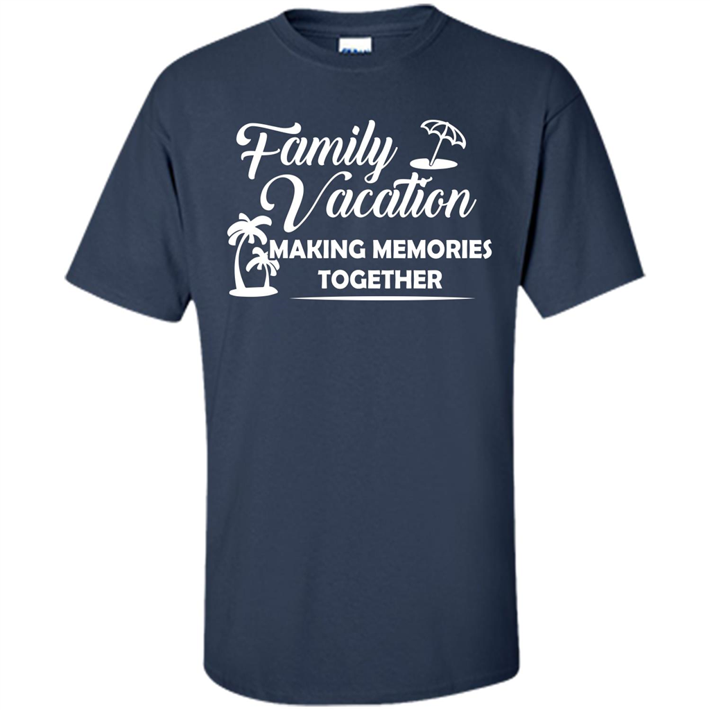 Family Vacation Making Memories Together T-shirt Navy