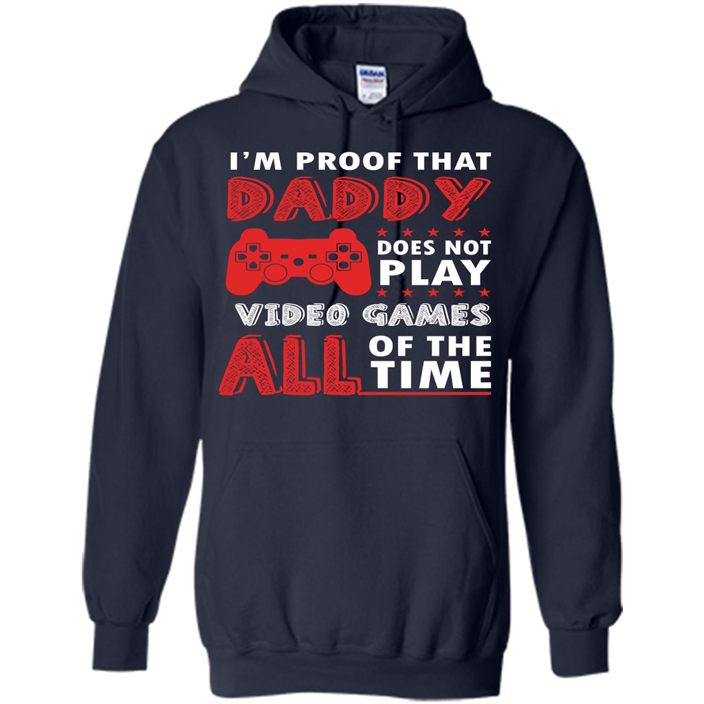 Daddy Gamer. I'm Proof That Daddy Doesn't Not Play Video Games All Of The Time Navy