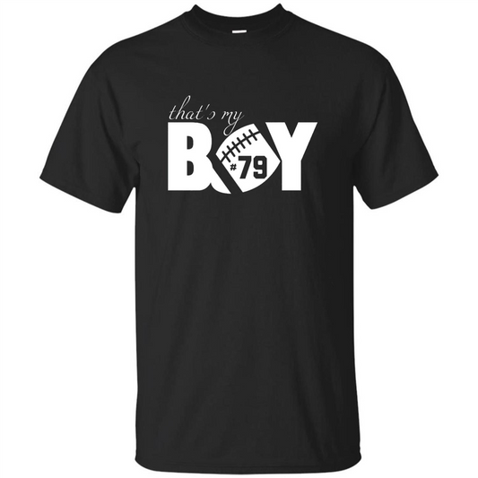 That's My Boy #79 T-Shirt Football Fan