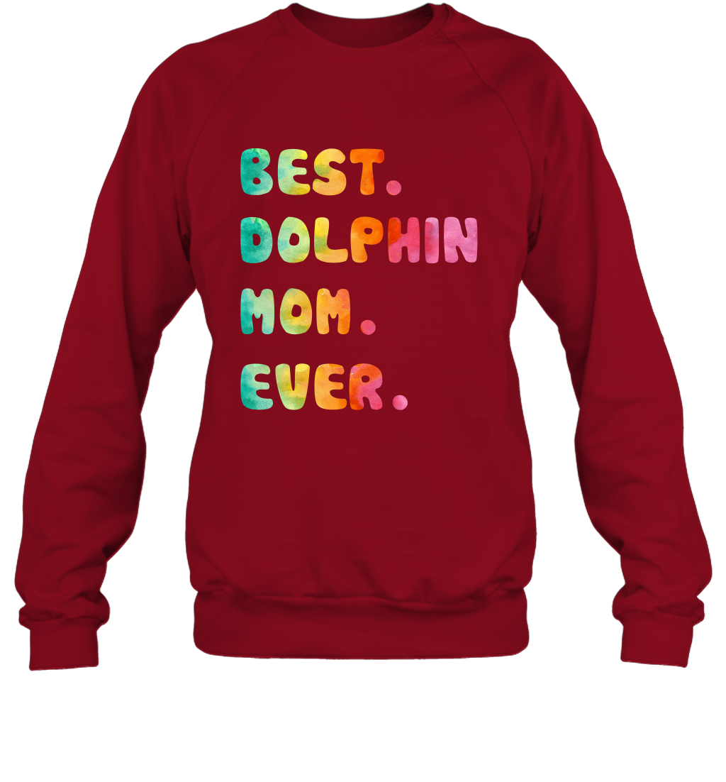 Best Dolphin Mom Ever Shirt Sweatshirt Sweatshirt Cardinal Red