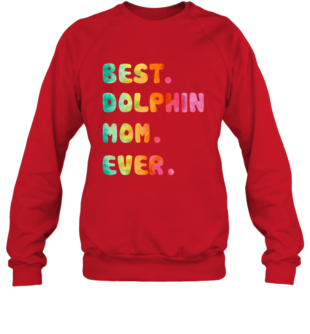 Best Dolphin Mom Ever Shirt Sweatshirt Sweatshirt Red